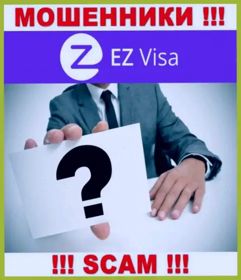 В сети нет ни одного упоминания об руководстве мошенников EZ-Visa Com