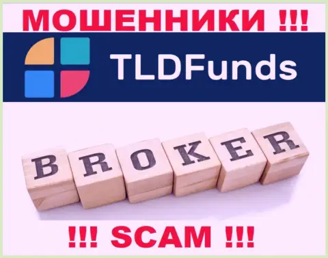 Основная деятельность TLDFunds - это Broker, будьте очень бдительны, действуют противоправно
